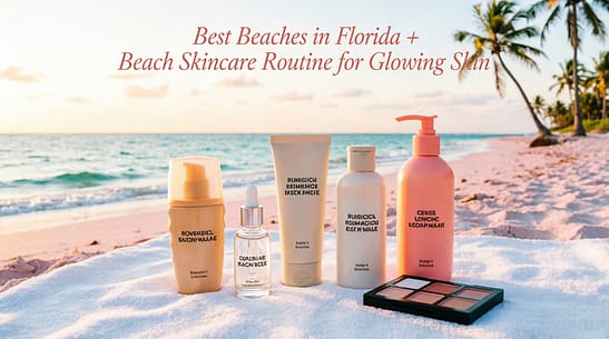 "Best beaches in Florida with beach skincare routine products - tinted sunscreen, hyaluronic acid, korean sunscreen for glowing skin"